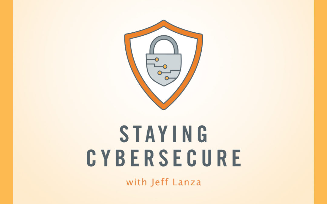 Staying Cybersecure with Jeff Lanza