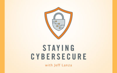 Staying Cybersecure with Jeff Lanza